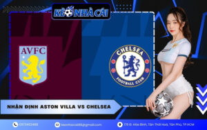Nhận Định Aston Villa vs Chelsea