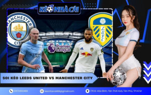 Soi Kèo Leeds United vs Manchester City