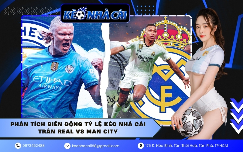 Phân tích biến động tỷ lệ kèo nhà cái trận Real vs Man City